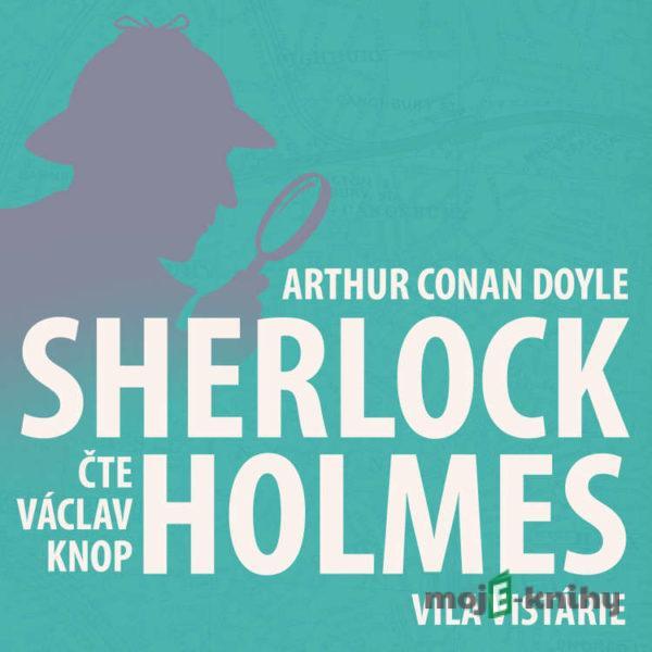 Poslední poklona Sherlocka Holmese 1 - Vila Vistárie - Arthur Conan Doyle