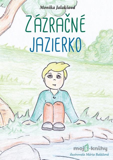 Zázračné jazierko - Monika Jalakšová Zázračné jazierko - Monika Jalakšová