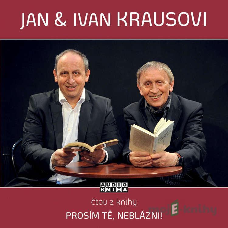 Prosím tě, neblázni! - Ivan Kraus Prosím tě, neblázni! - Ivan Kraus