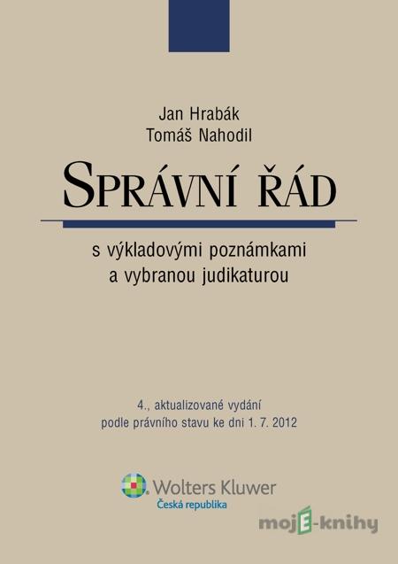 Správní řád s výkladovými poznámkami a vybranou judikaturou, 4., aktualizované vydání - Jan Hrabák, Tomáš Nahodil Správní řád s výkladovými poznámkami a vybranou judikaturou, 4., aktualizované vydání - Jan Hrabák, Tomáš Nahodil