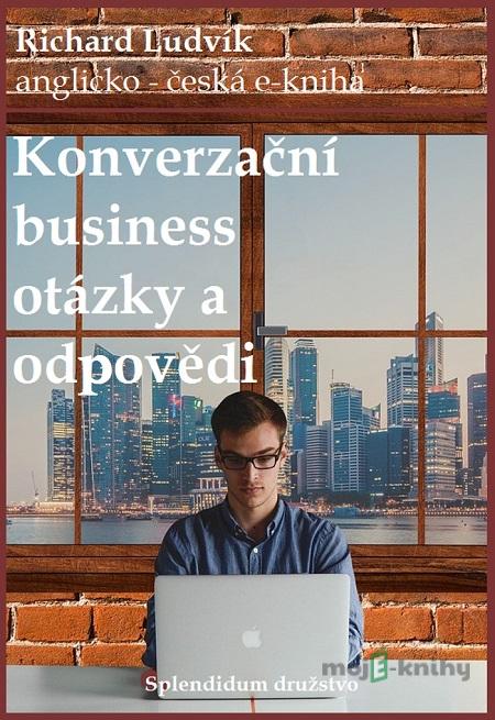 Konverzační business otázky a odpovědi - Richard Ludvík Konverzační business otázky a odpovědi - Richard Ludvík