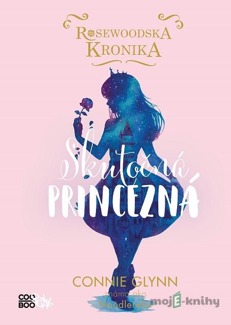Rosewoodska kronika: Skutočná princezná - Connie Glynn Rosewoodska kronika: Skutočná princezná - Connie Glynn