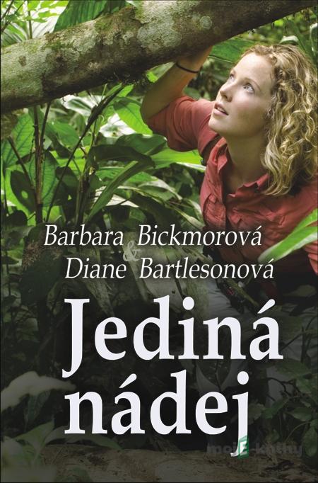 Jediná nádej - Barbara Bickmorová, Diane Bartlesonová Jediná nádej - Barbara Bickmorová, Diane Bartlesonová