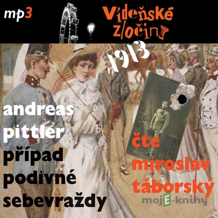 1913 - Případ podivné sebevraždy - Andreas Pittler 1913 - Případ podivné sebevraždy - Andreas Pittler