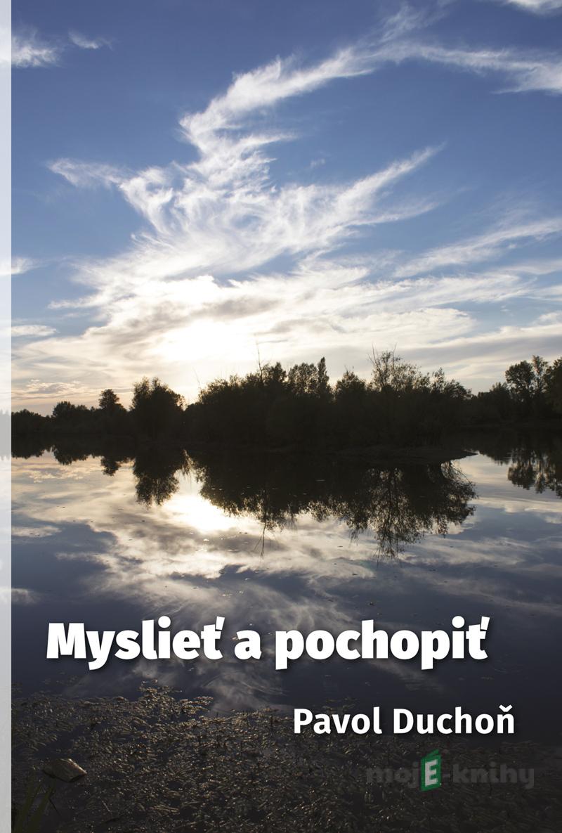 Myslieť a pochopiť - Pavol Duchoň Myslieť a pochopiť - Pavol Duchoň