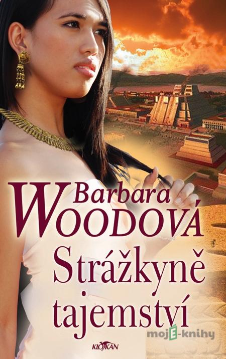 Strážkyně tajemství - Barbara Wood Strážkyně tajemství - Barbara Wood