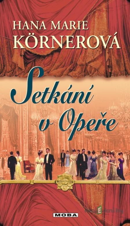 Setkání v Opeře - Hana Marie Körnerová Setkání v Opeře - Hana Marie Körnerová