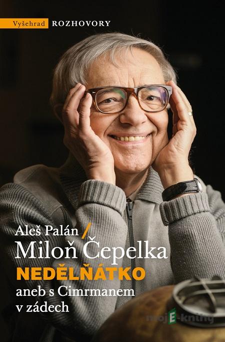 Nedělňátko aneb s Cimrmanem v zádech - Miloň Čepelka, Aleš Palán Nedělňátko aneb s Cimrmanem v zádech - Miloň Čepelka, Aleš Palán