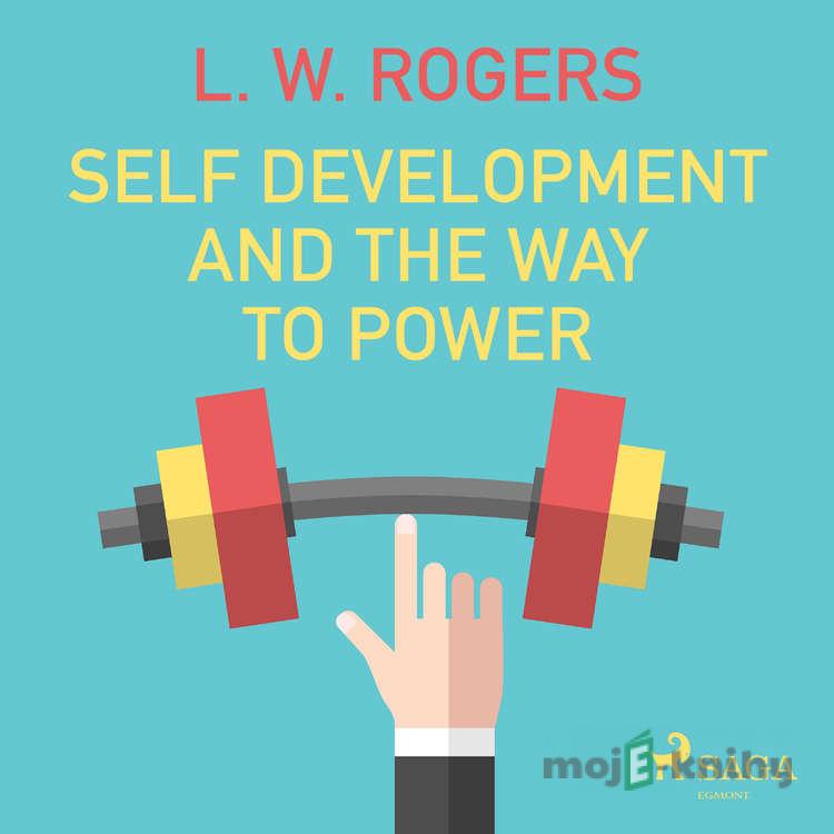 Self Development And The Way to Power (EN) - L. W. Rogers Self Development And The Way to Power (EN) - L. W. Rogers