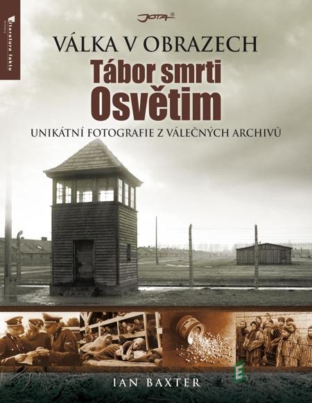 Tábor smrti Osvětim - Ian Baxter Tábor smrti Osvětim - Ian Baxter
