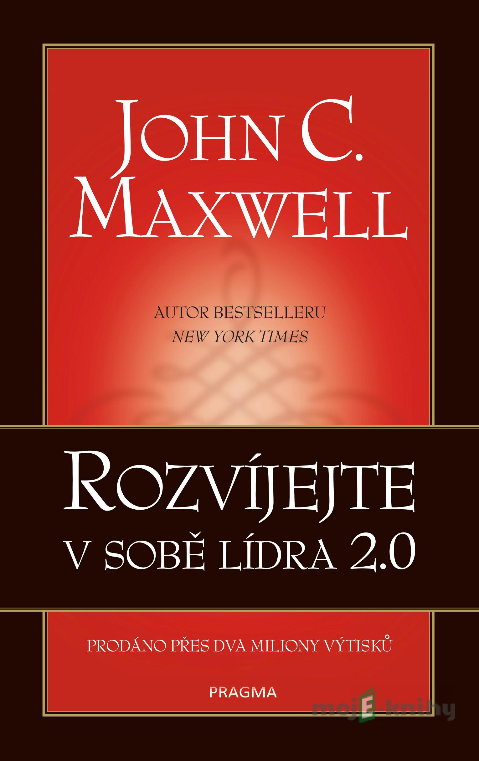 Rozvíjejte v sobě lídra 2.0 - John C. Maxwell Rozvíjejte v sobě lídra 2.0 - John C. Maxwell