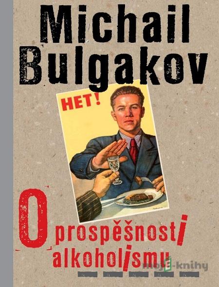 O prospěšnosti alkoholismu - Michail Bulgakov O prospěšnosti alkoholismu - Michail Bulgakov