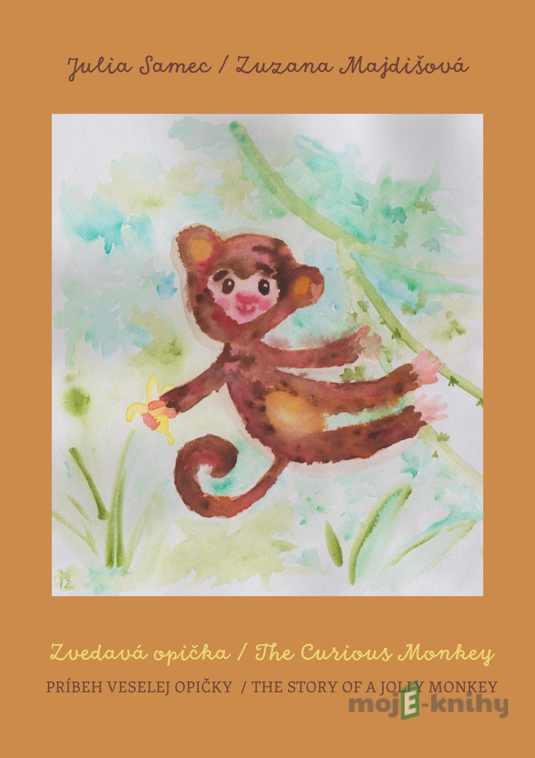Zvedavá opička / The Curious Monkey - Julia Samec, Zuzana Majdišová Zvedavá opička / The Curious Monkey - Julia Samec, Zuzana Majdišová