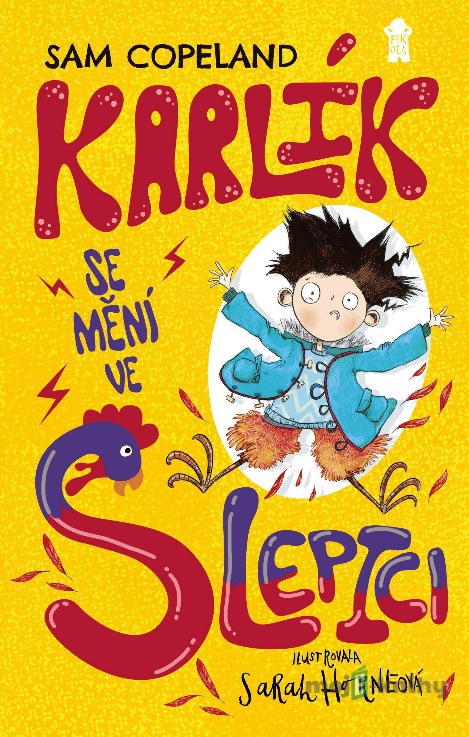 Karlík se mění ve slepici (Karlíkova proměna 1) - Sam Copeland Karlík se mění ve slepici (Karlíkova proměna 1) - Sam Copeland