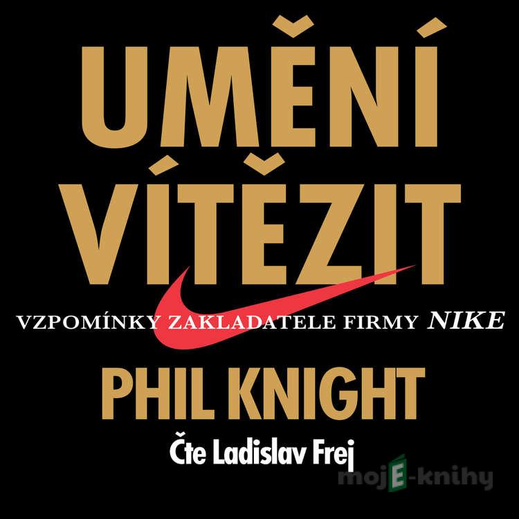 Umění vítězit - Phil Knight Umění vítězit - Phil Knight