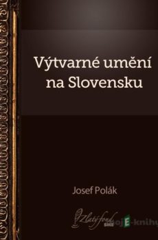 Výtvarné umění na Slovensku - Josef Polák