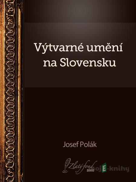 Výtvarné umění na Slovensku - Josef Polák Výtvarné umění na Slovensku - Josef Polák