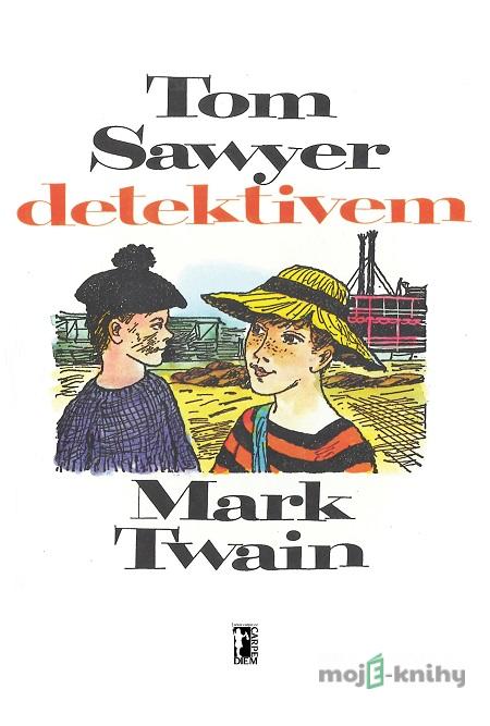 Tom Sawyer detektivem - Mark Twain Tom Sawyer detektivem - Mark Twain