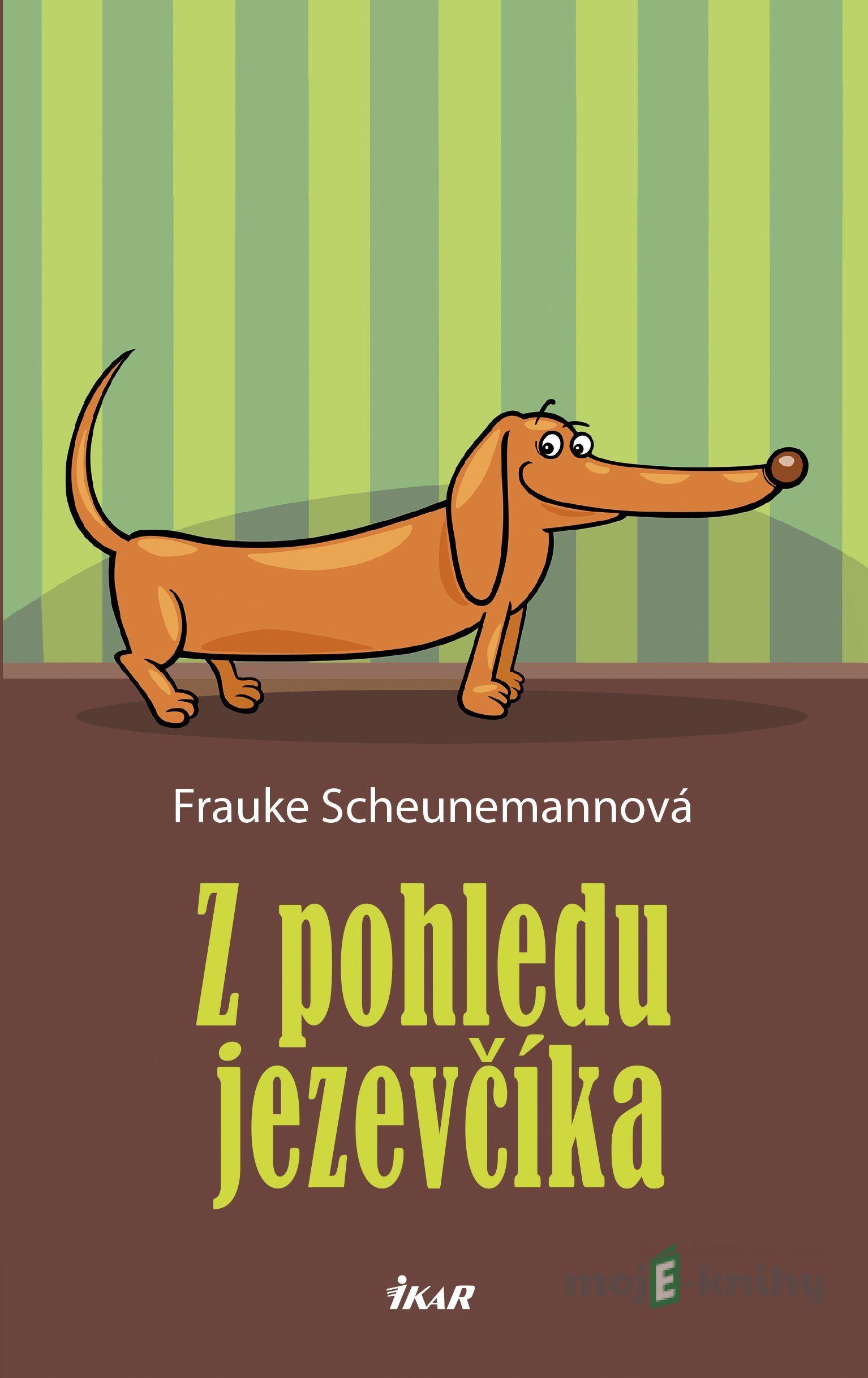 Z pohledu jezevčíka - Frauke Scheunemann Z pohledu jezevčíka - Frauke Scheunemann