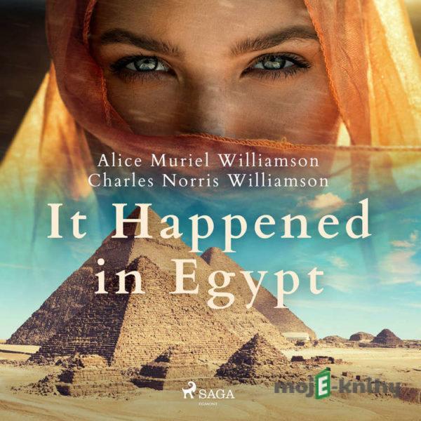 It Happened in Egypt (EN) - Charles Norris Williamson,Alice Muriel Williamson