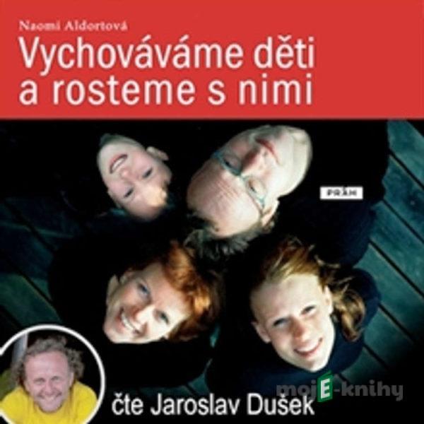 Vychováváme děti a rosteme s nimi - Naomi Aldortová