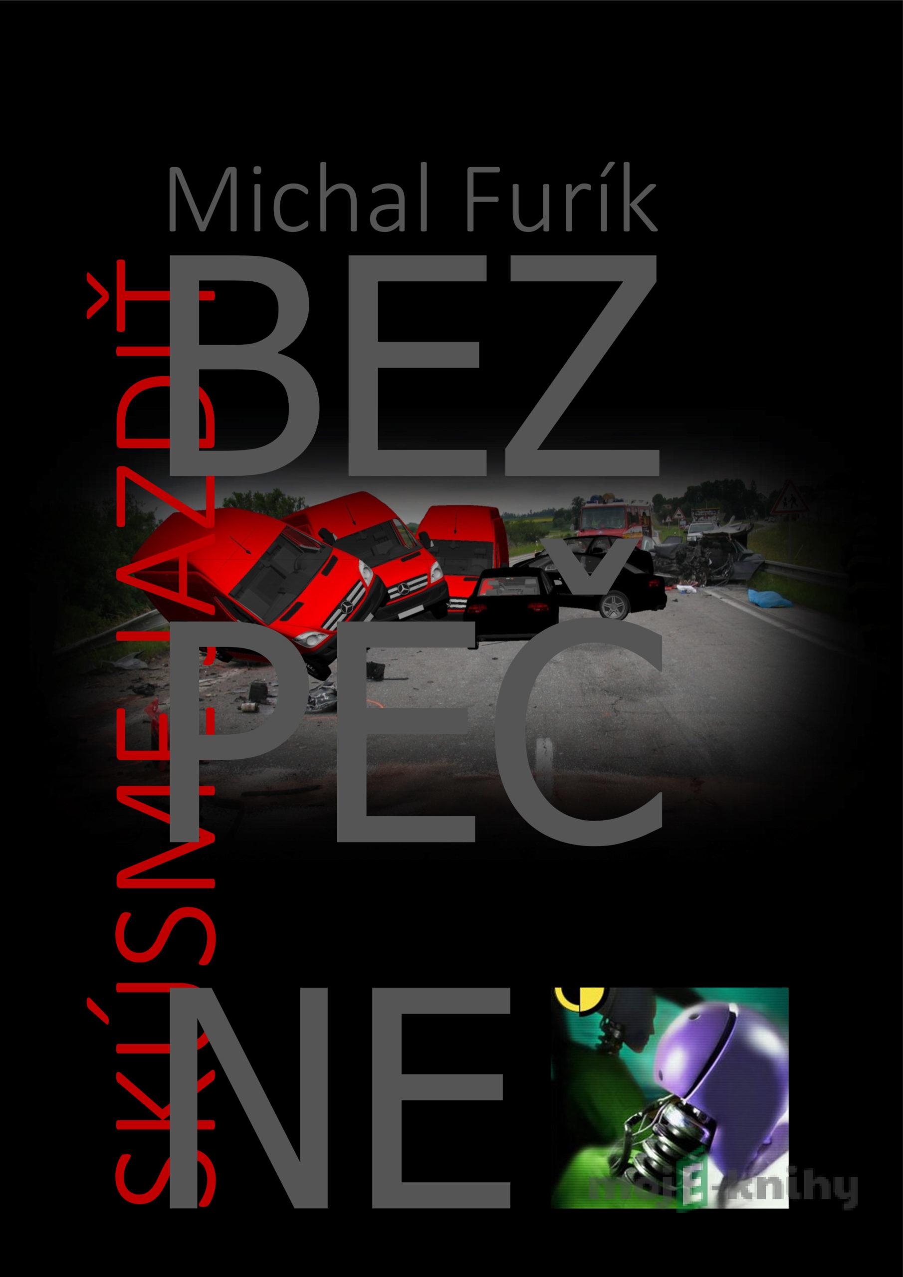 Skúsme jazdiť bezpečne - Michal Furík Skúsme jazdiť bezpečne - Michal Furík