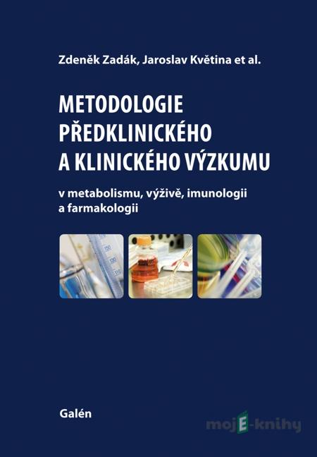 Metodologie předklinického a klinického výzkumu - Zdeněk Zadák, Jaroslav Květina, et al. Metodologie předklinického a klinického výzkumu - Zdeněk Zadák, Jaroslav Květina, et al.
