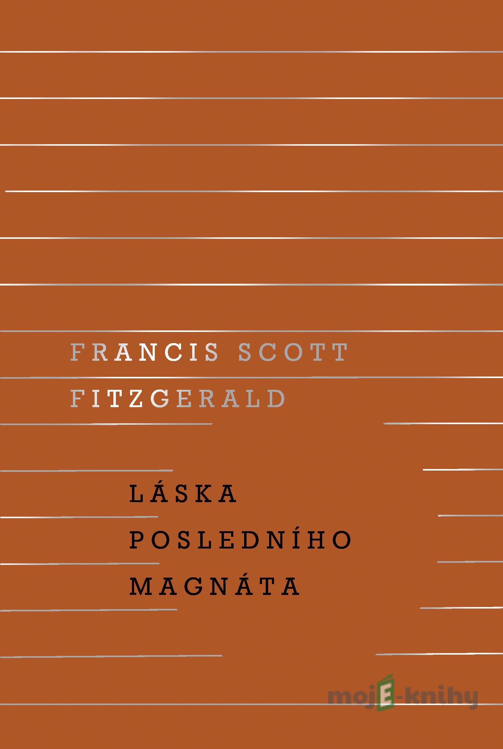 Láska posledního magnáta - Francis Scott Fitzgerald Láska posledního magnáta - Francis Scott Fitzgerald