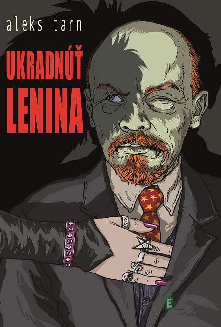 Ukradnúť Lenina - Aleks Tarn Ukradnúť Lenina - Aleks Tarn
