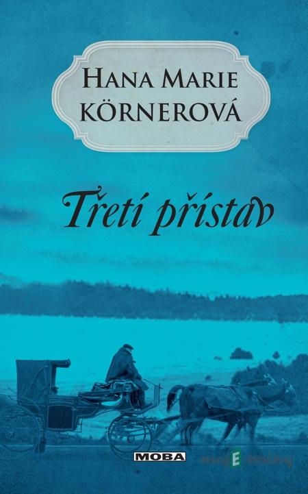 Třetí přístav - Hana Marie Körnerová Třetí přístav - Hana Marie Körnerová