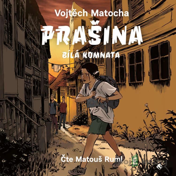 Prašina - Bílá komnata - Vojtěch Matocha Prašina - Bílá komnata - Vojtěch Matocha
