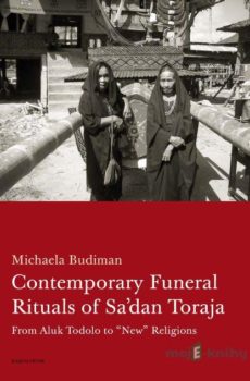 Contemporary Funeral Rituals of Sa'dan Toraja. From Aluk Todolo to  - Michaela Budiman