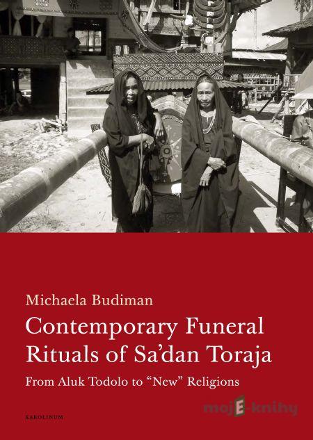 Contemporary Funeral Rituals of Sa'dan Toraja. From Aluk Todolo to - Michaela Budiman Contemporary Funeral Rituals of Sa'dan Toraja. From Aluk Todolo to - Michaela Budiman