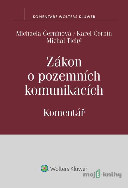 Zákon o pozemních komunikacích. Komentář - Michaela Černínová, Karel Černín, Michal Tichý Zákon o pozemních komunikacích. Komentář - Michaela Černínová, Karel Černín, Michal Tichý