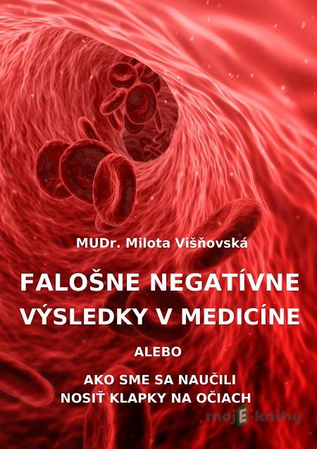 Falošne negatívne výsledky v medicíne - Milota Višňovská Falošne negatívne výsledky v medicíne - Milota Višňovská