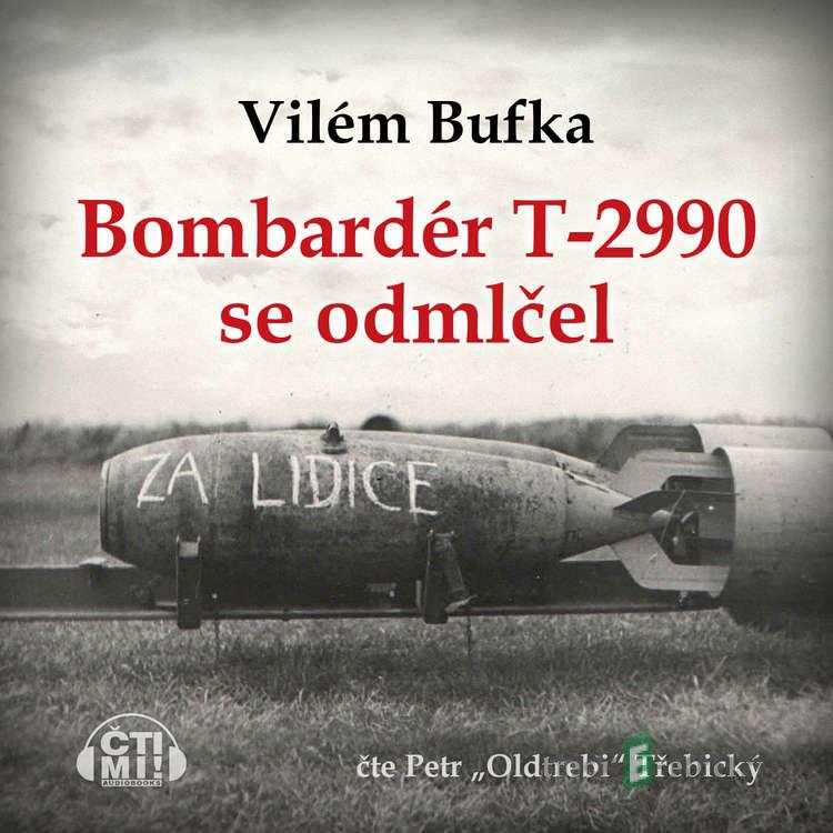 Bombardér T-2990 se odmlčel - Vilém Bufka Bombardér T-2990 se odmlčel - Vilém Bufka