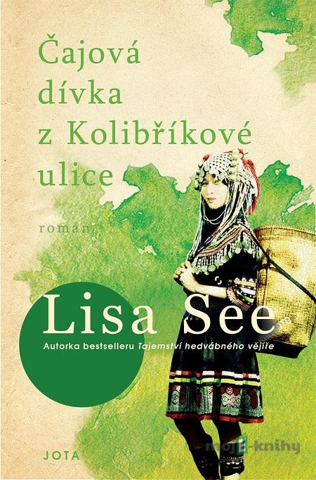Čajová dívka z kolibříkové ulice - Lisa See Čajová dívka z kolibříkové ulice - Lisa See