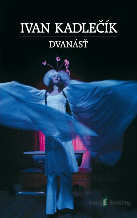 Dvanásť - Ivan Kadlečík Dvanásť - Ivan Kadlečík