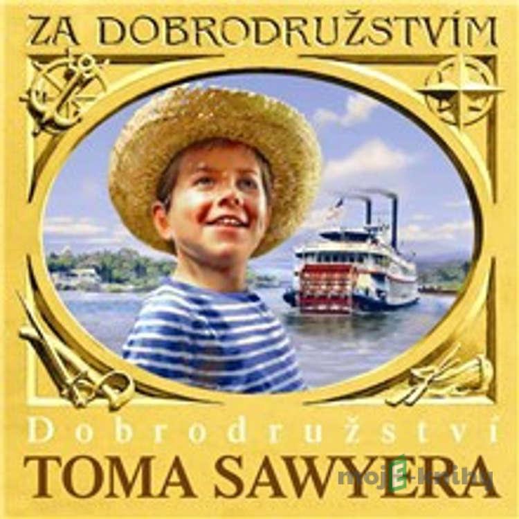 Dobrodružství Toma Sawyera - Mark Twain Dobrodružství Toma Sawyera - Mark Twain