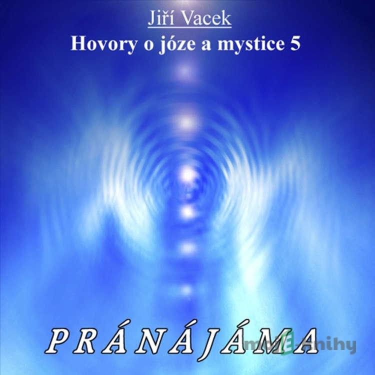 Hovory o józe a mystice 5 - Jiří Vacek Hovory o józe a mystice 5 - Jiří Vacek