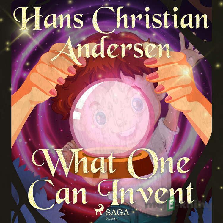 What One Can Invent (EN) - Hans Christian Andersen What One Can Invent (EN) - Hans Christian Andersen