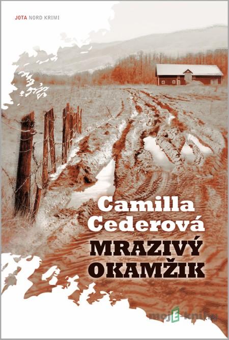 Mrazivý okamžik - Camilla Cederová Mrazivý okamžik - Camilla Cederová