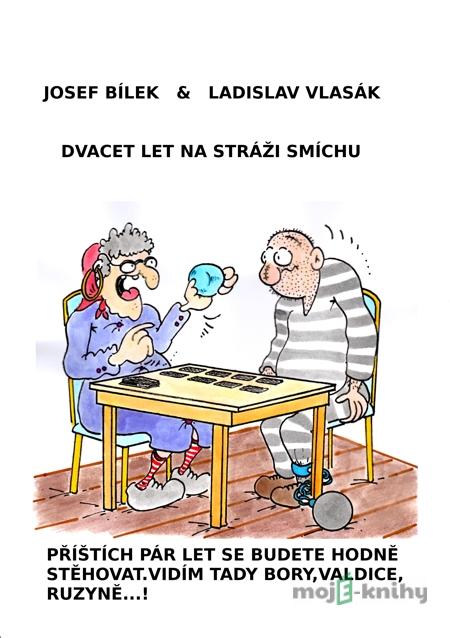 Dvacet let na stráži smíchu - Josef Bílek, Ladislav Vlasák Dvacet let na stráži smíchu - Josef Bílek, Ladislav Vlasák
