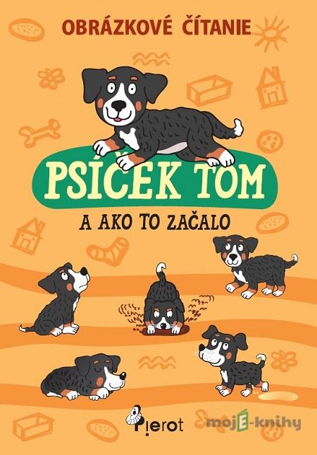 Psíček Tom a ako to začalo - obrázkové čítanie - Petr Šulc Psíček Tom a ako to začalo - obrázkové čítanie - Petr Šulc