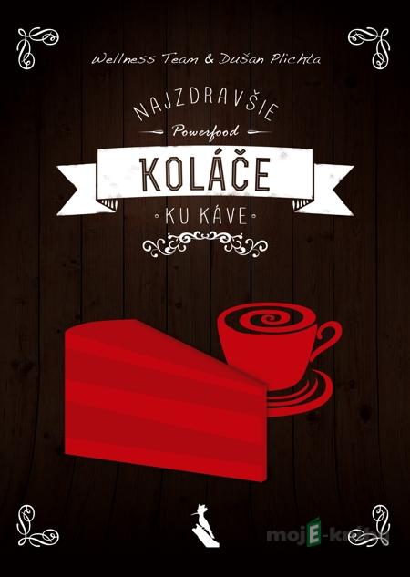 Najzdravšie Powerfood koláče ku káve - Vlado Zlatoš, Tina Zlatoš Turnerová, Dušan Plichta Najzdravšie Powerfood koláče ku káve - Vlado Zlatoš, Tina Zlatoš Turnerová, Dušan Plichta