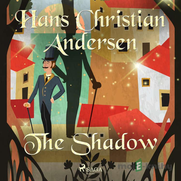 The Shadow (EN) - Hans Christian Andersen The Shadow (EN) - Hans Christian Andersen