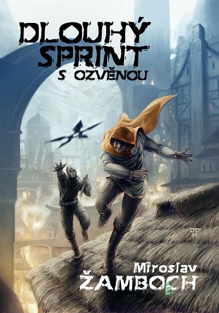 Dlouhý sprint s ozvěnou - Miroslav Žamboch Dlouhý sprint s ozvěnou - Miroslav Žamboch