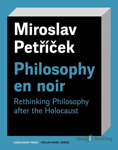Philosophy en noir - Miroslav Petříček Philosophy en noir - Miroslav Petříček