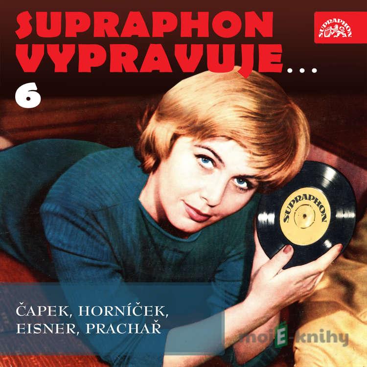 Supraphon vypravuje...6 ( Čapek, Horníček, Eisner, Prachař) - Karel Čapek,Miroslav Horníček,Pavel Eisner,Ilja Prachař Supraphon vypravuje...6 ( Čapek, Horníček, Eisner, Prachař) - Karel Čapek,Miroslav Horníček,Pavel Eisner,Ilja Prachař