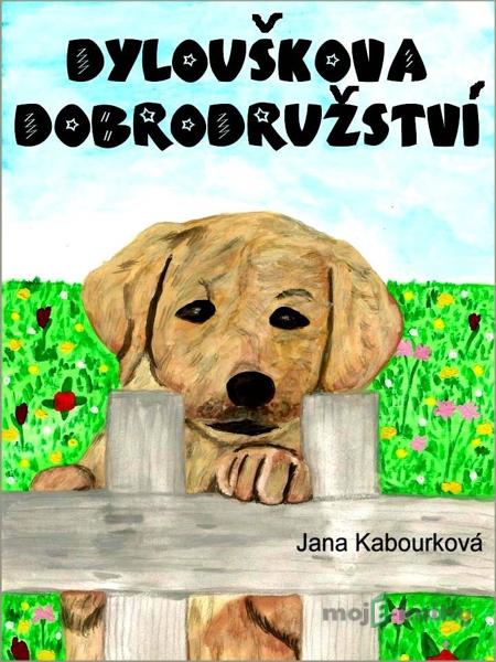 Dylouškova dobrodružství - Jana Kabourková Dylouškova dobrodružství - Jana Kabourková